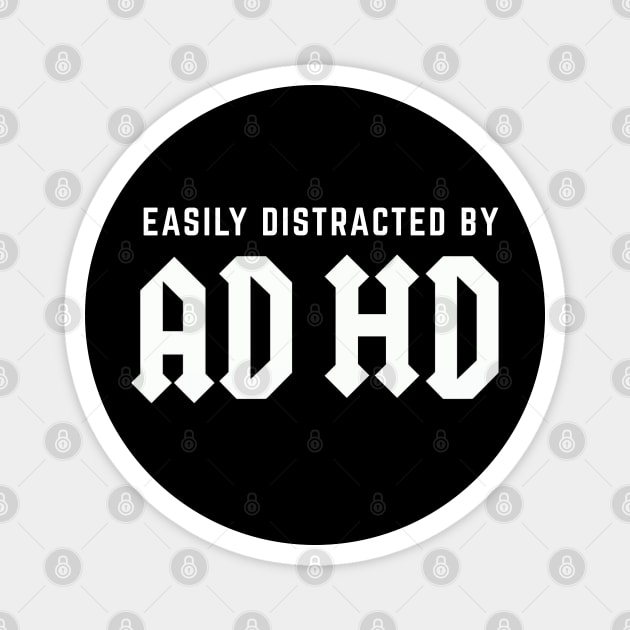 Easily Distracted By ADHD Magnet by Stylecombinator